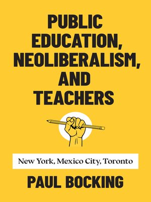 cover image of Public Education, Neoliberalism, and Teachers